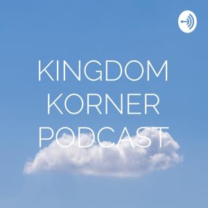 KINGDOM KORNER PODCAST