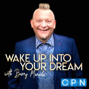 WAKE UP INTO YOUR DREAM with Barry Maracle