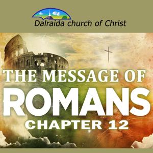 The Message of Romans 12 (2015 Summer Series)