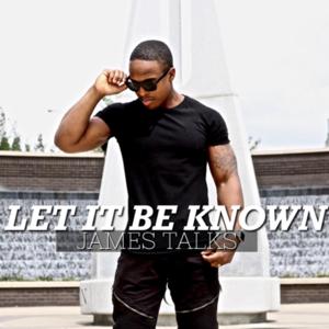 Let It Be Known - James Talks