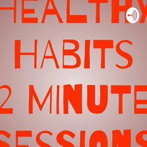 Healthy Habits 2 Minute Sessions