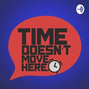 Time Doesn't Move Here