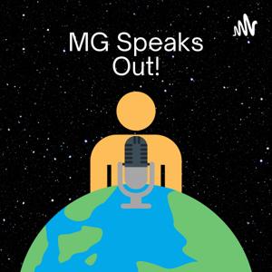 MG Speaks Out!