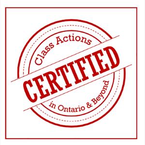 Certified: Class Actions in Ontario & Beyond