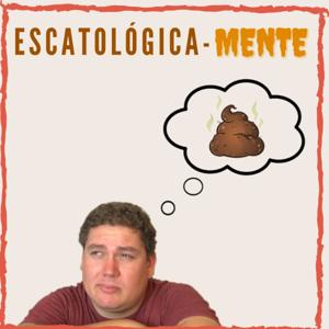 ESCATOLÓGICA-MENTE