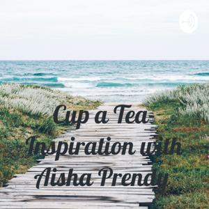 Cup a Tea ☕️ Inspiration with Aisha Prendy