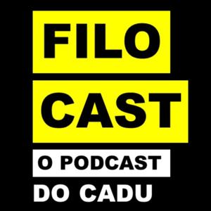 FiloCast - O podcast do Cadu