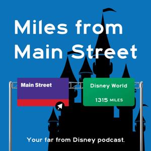 Miles from Main Street - Your Far from Disney Podcast