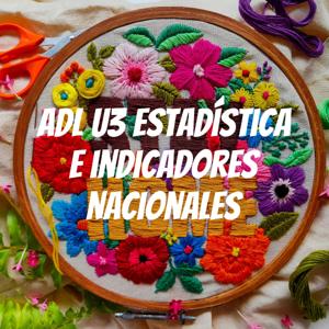 ADL U3 Estadística e indicadores nacionales