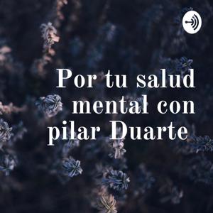 Por tu salud mental con pilar Duarte