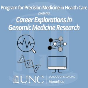 Career Explorations in Genomic Medicine Research