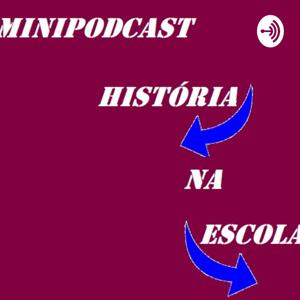 Minipodcast História na Escola