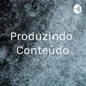 Produzindo Conteúdo