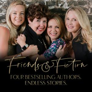 Friends & Fiction by Mary Kay Andrews, Kristin Harmel, Kristy Woodson Harvey, Patti Callahan Henry, Ron Block