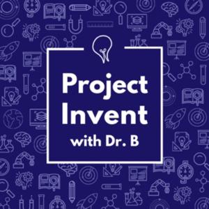 Project Invent with Dr. B