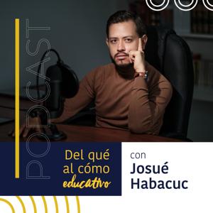 Del qué al cómo educativo con Josué Habacuc.