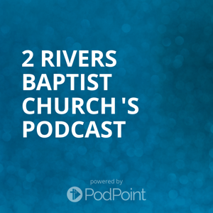 2 Rivers Baptist Church 's Podcast