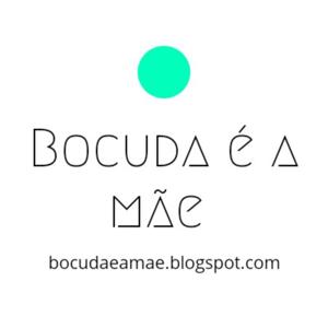 Bocuda é a Mãe!