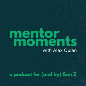 Mentor Moments with Alex Quian