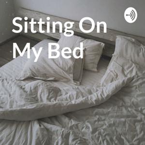 Sitting On My Bed