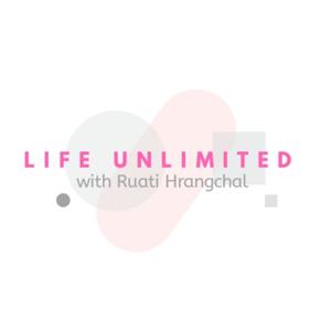 Life Unlimited with Ruati Hrangchal