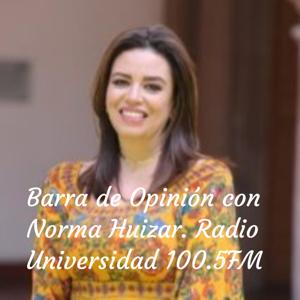 Barra de Opinión con Norma Huizar. Radio Universidad 100.5FM