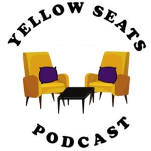 Yellow Seats Podcast by Yellow Seats Podcast
