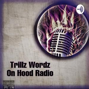 Trillz Wordz On Hood Radio