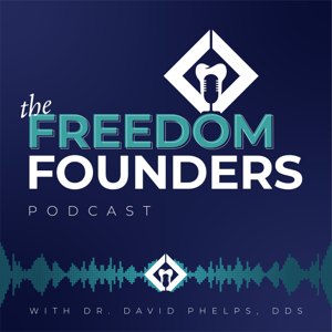 The Freedom Founders Podcast - Investing and Financial Freedom for Dentists by Dr. David Phelps