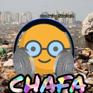 CHAFA...- Con Irving Sánchez