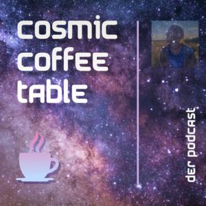 ☕Cosmic Coffee Table🌸 | Der Podcast