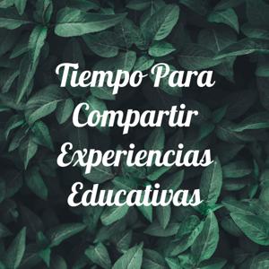 Tiempo Para Compartir Experiencias Educativas