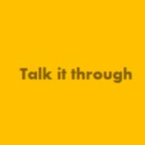 Talk it through