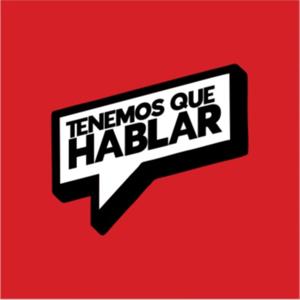 Tenemos Que Hablar Podcast