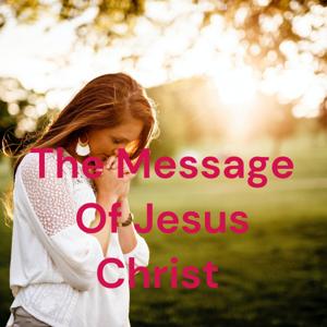 The Message Of Jesus Christ .James Byrne