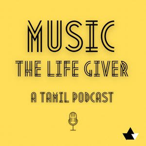 Music The Life Giver - A Tamil Podcast