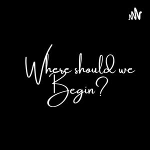 Where should we begin?