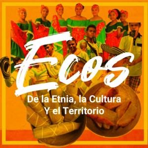 Ecos de la Etnia, la Cultura y el Territorio