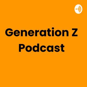 Generation Z Podcast