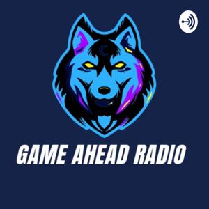 GAME AHEAD RADIO