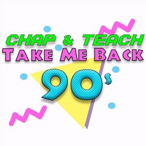 Chap & Teach Take Me Back