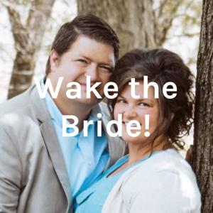 Wake the Bride!