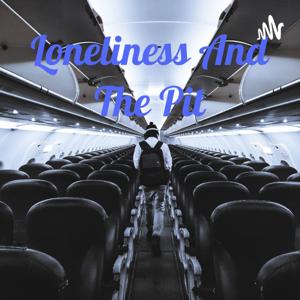Loneliness And The Pit