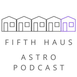 Fifth Haus Astro Podcast