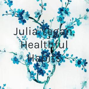 Julia Yegan, Healthful Habits