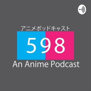 598 : An Anime Podcast