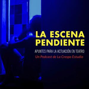 LA ESCENA PENDIENTE - Apuntes de teatro