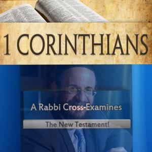 Rabbi Cross Examines the New Testament Book of I Corinthians  with Rabbi Michael Skobac & host Wil'liam Hall