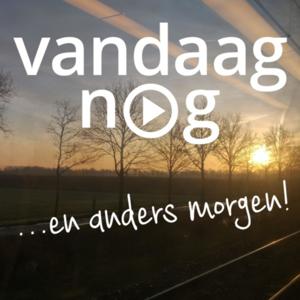 Vandaag nog ...en anders morgen!