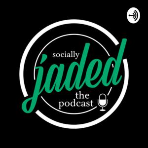 Socially Jaded The Podcast